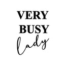 Vinyl Wall Art Decal - Very Busy Lady - Trendy Motivational Feminism Quote Sticker For Woman Home Bedroom Living Room Work Office Decor 1