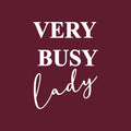 Vinyl Wall Art Decal - Very Busy Lady - 20" x 27" - Trendy Motivational Feminism Quote Sticker For Woman Home Bedroom Living Room Work Office Decor 1