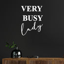 Vinyl Wall Art Decal - Very Busy Lady - 20" x 27" - Trendy Motivational Feminism Quote Sticker For Woman Home Bedroom Living Room Work Office Decor 2