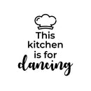 Vinyl Wall Art Decal - This Kitchen Is For Dancing - Modern Motivational Quote Chef's Hat Design Sticker For Home Kitchen Dining Room Restaurant Decor 1