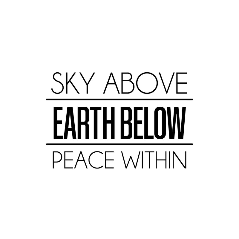 Vinyl Wall Art Decal - Sky Above Earth Below Peace Within - 16.5" x 25" - Modern Inspirational Lovely Spiritual Quote Sticker For Bedroom Closet Coffee Shop Religious Center Decor 1