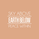 Vinyl Wall Art Decal - Sky Above Earth Below Peace Within - 16.5" x 25" - Modern Inspirational Lovely Spiritual Quote Sticker For Bedroom Closet Coffee Shop Religious Center Decor 1