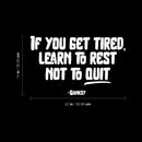 Vinyl Wall Art Decal - If You Get Tired Learn To Rest Not To Quit - Banksy - 14" x 22" - Positive Mind Change Motivational Quote Sticker For Home School Office Clasroom Decor 4
