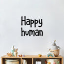 Vinyl Wall Art Decal - Happy Human - 16. Modern Optimistic Inspirational Lovely Quote Sticker For Home Kids Bedroom Nursery Playroom School Classroom Daycare Kindergarten Decor 2
