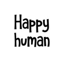 Vinyl Wall Art Decal - Happy Human - 16.5" x 18" - Modern Optimistic Inspirational Lovely Quote Sticker For Home Kids Bedroom Nursery Playroom School Classroom Daycare Kindergarten Decor 1