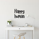 Vinyl Wall Art Decal - Happy Human - 16.5" x 18" - Modern Optimistic Inspirational Lovely Quote Sticker For Home Kids Bedroom Nursery Playroom School Classroom Daycare Kindergarten Decor 3