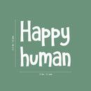 Vinyl Wall Art Decal - Happy Human - 16.5" x 18" - Modern Optimistic Inspirational Lovely Quote Sticker For Home Kids Bedroom Nursery Playroom School Classroom Daycare Kindergarten Decor 4