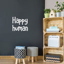 Vinyl Wall Art Decal - Happy Human - 16.5" x 18" - Modern Optimistic Inspirational Lovely Quote Sticker For Home Kids Bedroom Nursery Playroom School Classroom Daycare Kindergarten Decor 3
