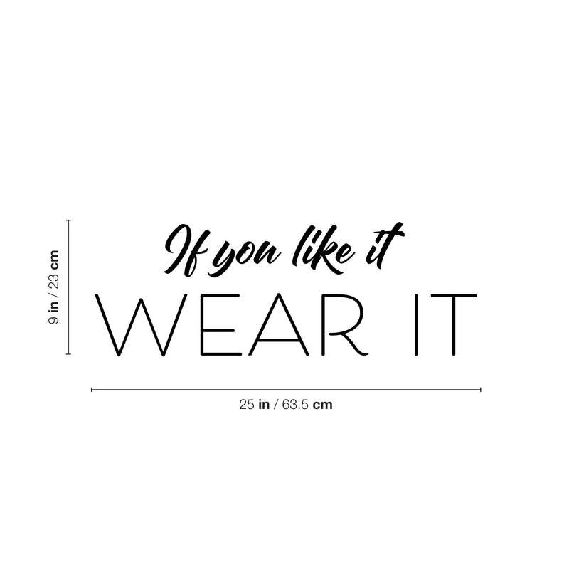 Vinyl Wall Art Decal - If You Like It Wear It - Modern Inspirational Positive Self Esteem Quote Sticker For Home Office Bedroom Closet Mirror Boutique Decor 3