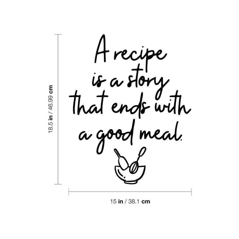 Vinyl Wall Art Decal - A Recipe Is A Story That Ends With A Good Meal - 18.5" x 15" - Trendy Lovely Fun Quote Sticker For Kitchen Dining Room Restaurant Coffee Shop Storefront Decor 4