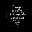 Vinyl Wall Art Decal - A Recipe Is A Story That Ends With A Good Meal - 18.5" x 15" - Trendy Lovely Fun Quote Sticker For Kitchen Dining Room Restaurant Coffee Shop Storefront Decor 4
