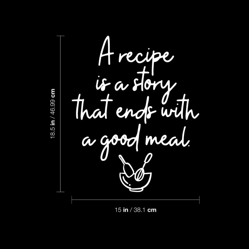 Vinyl Wall Art Decal - A Recipe Is A Story That Ends With A Good Meal - 18.5" x 15" - Trendy Lovely Fun Quote Sticker For Kitchen Dining Room Restaurant Coffee Shop Storefront Decor 4