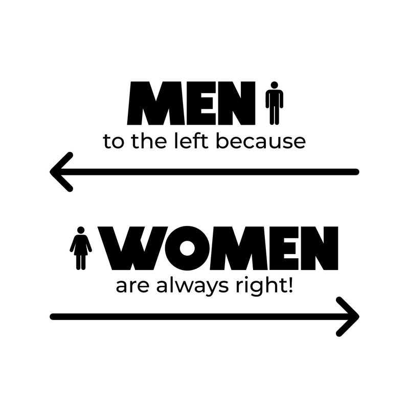Vinyl Wall Art Decal - Men To The Left Because Women Are Always Right - 9" x 25" - Trendy Funny Quote Sticker For Home Office Bedroom Entry Doors Storefront Decor 1