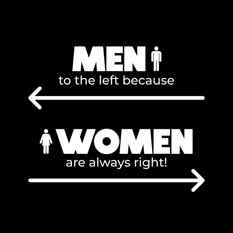 Vinyl Wall Art Decal - Men To The Left Because Women Are Always Right - 9" x 25" - Trendy Funny Quote Sticker For Home Office Bedroom Entry Doors Storefront Decor 1