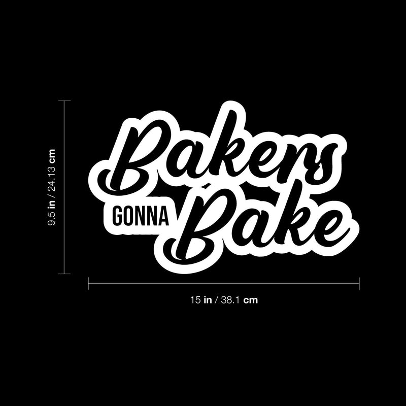 Vinyl Wall Art Decal - Bakers Gonna Bake - 9.5" x 15" - Trendy Lovely Fun Food Quote Sticker For Home Kitchen Dining Room Restaurant Coffee Shop Bakery Storefront Decor 4