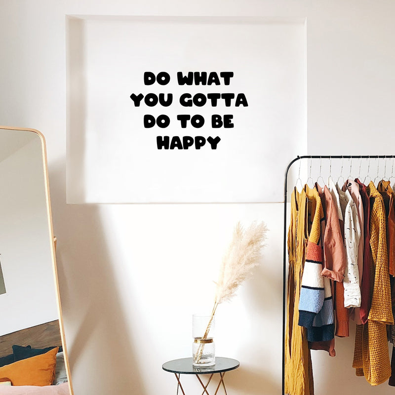 Vinyl Wall Art Decal - Do What You Gotta Do To Be Happy - Modern Inspirational Quote Sticker For Kids Bedroom Home Playroom Classroom Daycare Decor 2