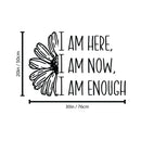 Vinyl Wall Art Decal - I Am Here I Am Now I Am Enough - 20" x 30" - Modern Inspirational Positive Self-Esteem Quote Sticker For Home Office Bedroom Living Room Decor 4
