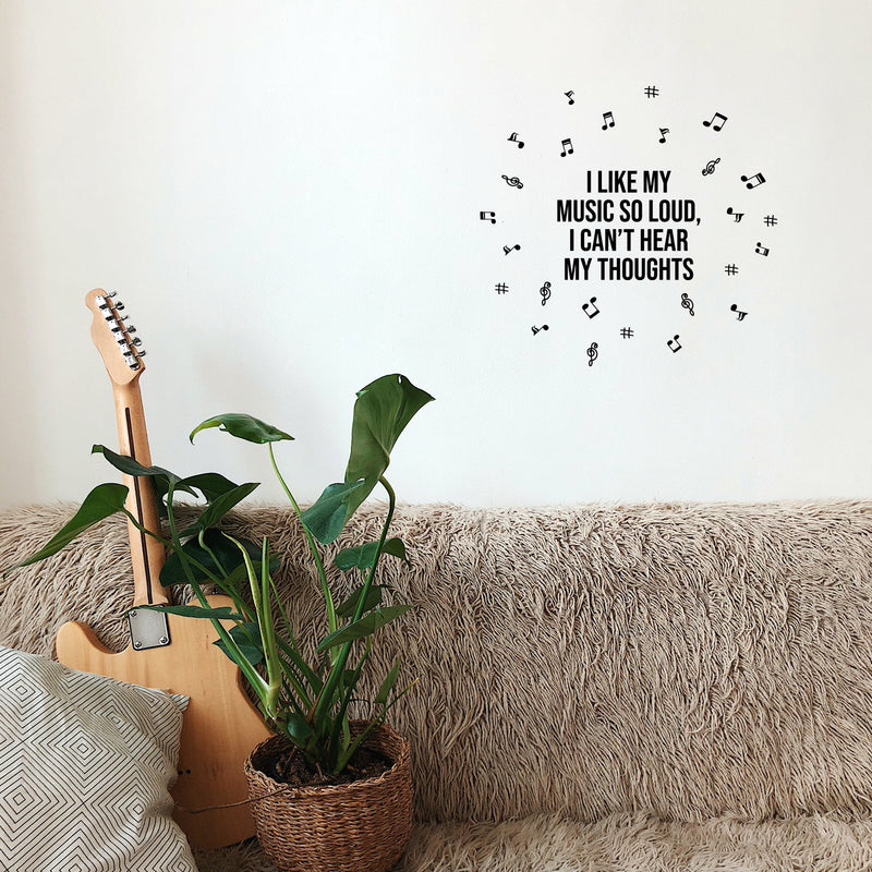 Vinyl Wall Art Decal - I Like My Music So Loud I Can't Hear My Thoughts - Musical Notes Icons Trendy Teen Funny Quote Sticker For Home Office Bedroom Store Coffee Shop Decor 3