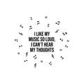 Vinyl Wall Art Decal - I Like My Music So Loud I Can't Hear My Thoughts - Musical Notes Icons Trendy Teen Funny Quote Sticker For Home Office Bedroom Store Coffee Shop Decor 1