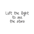 Vinyl Wall Art Decal - Lift The Light To See The Stars - - Modern Inspirational Quote Sticker For Home Bedroom Nursery Playroom Kids Room Daycare Kindergarten Playground Decor 1