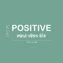 Vinyl Wall Art Decal - Positive Mind Vibes Life - 8. Trendy Fun Motivational Optimistic Lifestyle Quote Sticker For Home Living Room Playroom Classroom Office Gym Fitness Decor 5