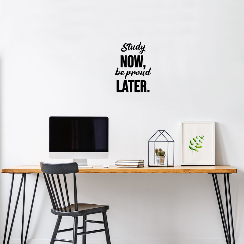 Vinyl Wall Art Decal - Study Now Be Proud Later - 15.5" x 11" - Trendy Motivational Positive Educational Quote Sticker Kids Bedroom Playroom Classroom School Library Office Decor 3