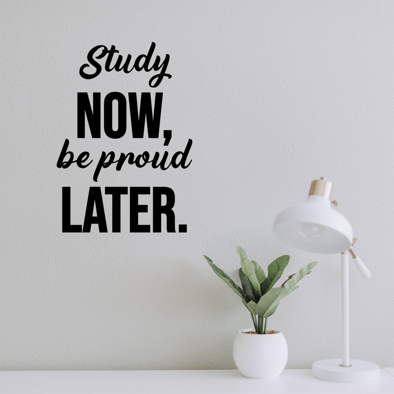 Vinyl Wall Art Decal - Study Now Be Proud Later - 15.5" x 11" - Trendy Motivational Positive Educational Quote Sticker Kids Bedroom Playroom Classroom School Library Office Decor 2