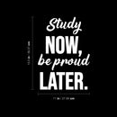 Vinyl Wall Art Decal - Study Now Be Proud Later - 15.5" x 11" - Trendy Motivational Positive Educational Quote Sticker Kids Bedroom Playroom Classroom School Library Office Decor 4