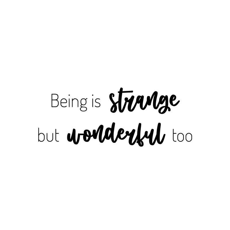 Vinyl Wall Art Decal - Being Is Strange But Wonderful Too - 9. Inspirational Trendy Fun Lovely Quote Sticker For Kids Bedroom Nursery Playroom Classroom Daycare Kindergarten Decor 1