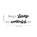Vinyl Wall Art Decal - Being Is Strange But Wonderful Too - 9. Inspirational Trendy Fun Lovely Quote Sticker For Kids Bedroom Nursery Playroom Classroom Daycare Kindergarten Decor 4