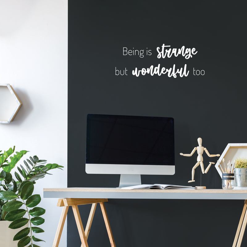 Vinyl Wall Art Decal - Being Is Strange But Wonderful Too - 9.5" x 25" - Inspirational Trendy Fun Lovely Quote Sticker For Kids Bedroom Nursery Playroom Classroom Daycare Kindergarten Decor 2