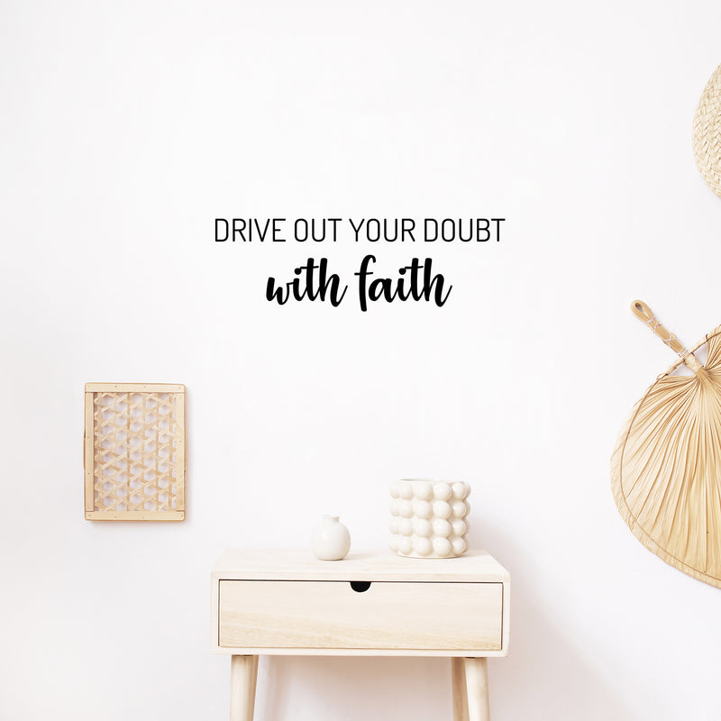 Vinyl Wall Art Decal - Drive Out Your Doubt With Faith - Modern Lovely Inspirational Belief Quote Sticker For Home Bedroom Closet Family Room Office Religious Center Decor 2