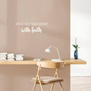 Vinyl Wall Art Decal - Drive Out Your Doubt With Faith - 8" x 25" - Modern Lovely Inspirational Belief Quote Sticker For Home Bedroom Closet Family Room Office Religious Center Decor 2