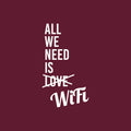 Vinyl Wall Art Decal - All We Need Is Wifi - 27" x 15" - Trendy Lovely Funny Positive Quote Sticker For Home Bedroom Family Room Office Coffee Shop Storefront Humor Decor 1