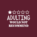 Vinyl Wall Art Decal - Adulting Not Recommend - 16" x 22" - Trendy Positive Sarcastic Joke Quote Sticker For Home Bedroom Living Room Office Coffee Shop Storefront Funny Decor 1