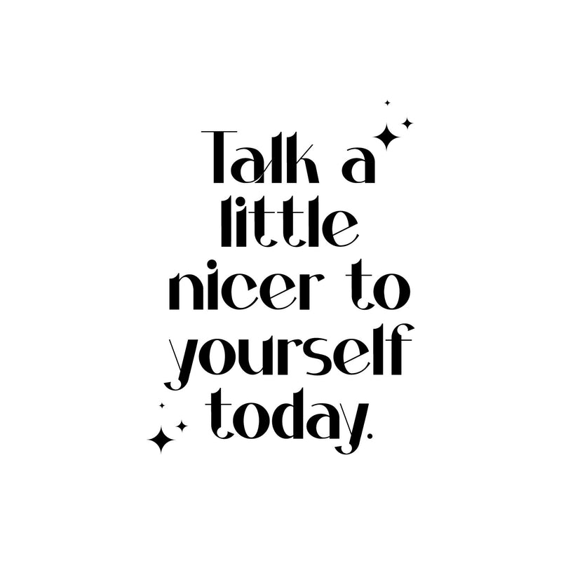 Vinyl Wall Art Decal - Talk A Little Nicer To Yourself Today - Modern Motivational Positive Self Care Quote Sticker For Home Office Bedroom Mirror Closet Decor 1