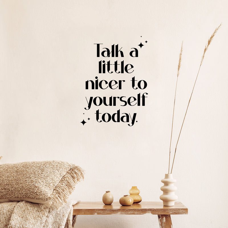 Vinyl Wall Art Decal - Talk A Little Nicer To Yourself Today - Modern Motivational Positive Self Care Quote Sticker For Home Office Bedroom Mirror Closet Decor 2