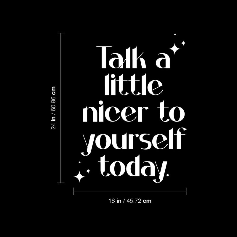 Vinyl Wall Art Decal - Talk A Little Nicer To Yourself Today - 24" x 18" - Modern Motivational Positive Self Care Quote Sticker For Home Office Bedroom Mirror Closet Decor 4