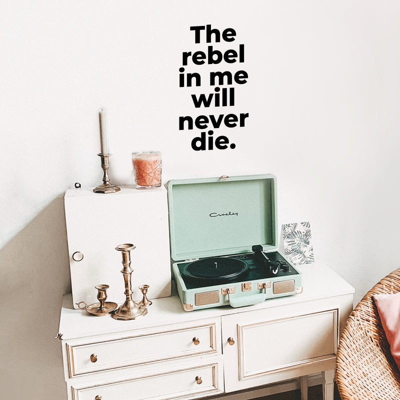 Vinyl Wall Art Decal - The Rebel In Me Will Never Die - 17.5" x 10" - Modern Motivational Fun Joke Quote Sticker For Home Office Bedroom Teens Room Decor 2