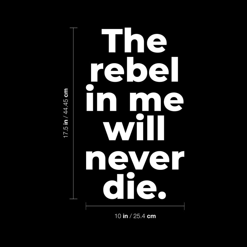 Vinyl Wall Art Decal - The Rebel In Me Will Never Die - 17.5" x 10" - Modern Motivational Fun Joke Quote Sticker For Home Office Bedroom Teens Room Decor 4