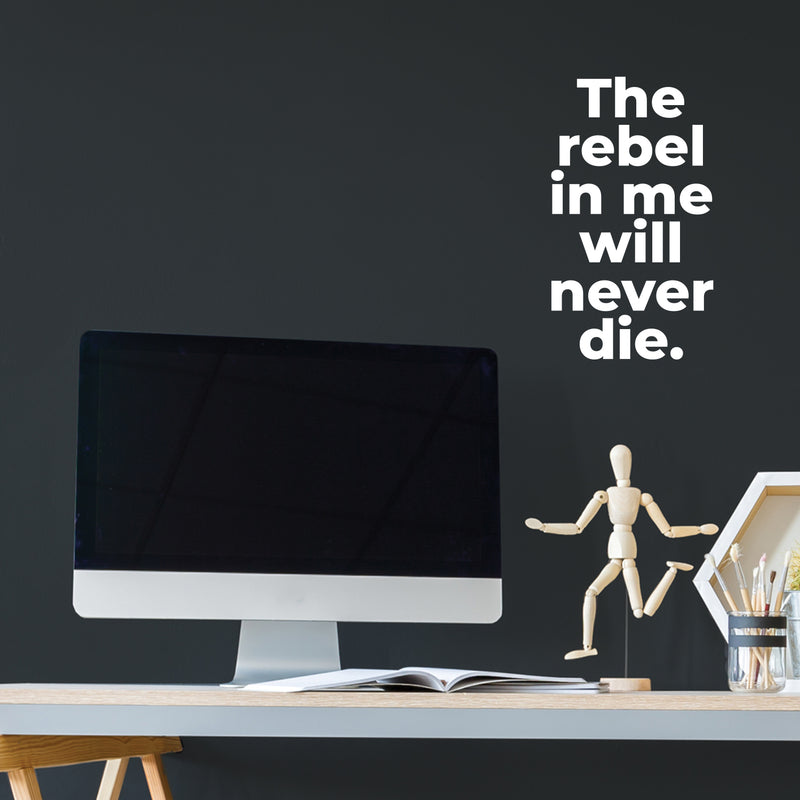 Vinyl Wall Art Decal - The Rebel In Me Will Never Die - 17.5" x 10" - Modern Motivational Fun Joke Quote Sticker For Home Office Bedroom Teens Room Decor 2