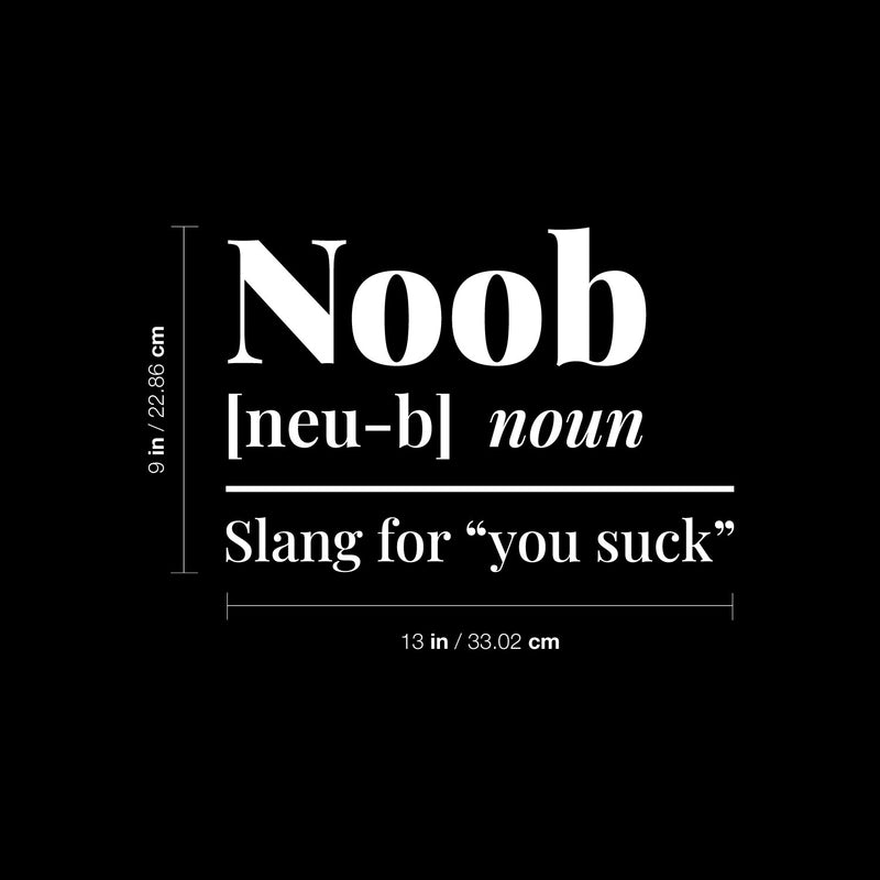 Vinyl Wall Art Decal - Noob Meaning - 9" x 13" - Trendy Funny Positive Sarcastic Joke Quote Sticker For Home Bedroom Living Room Office Coffee Shop Storefront Adult Decor 4