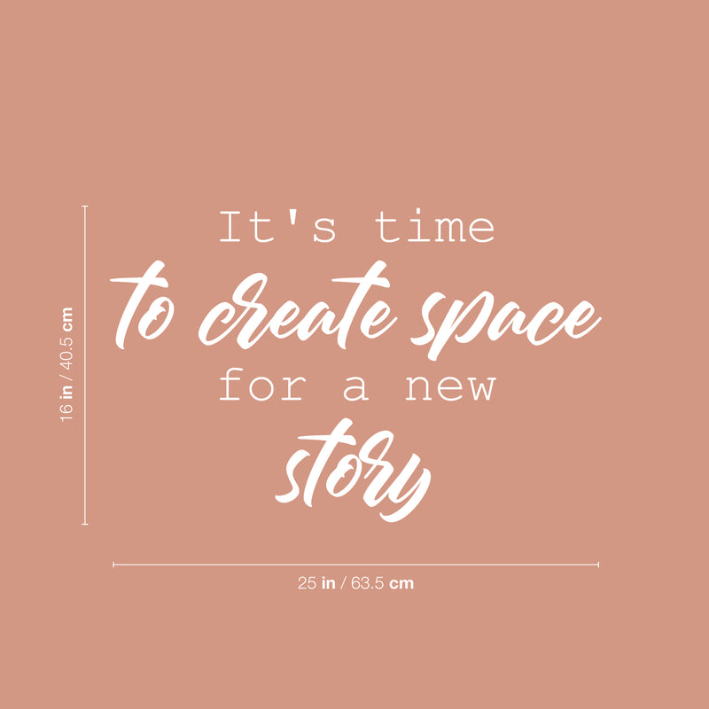 Vinyl Wall Art Decal - It's Time To Create Space For A New Story - 16" x 25" - Lovely inspiring Optimistic Quote Sticker For Home Bedroom Closet Living Room Office Coffee Shop Decor 4