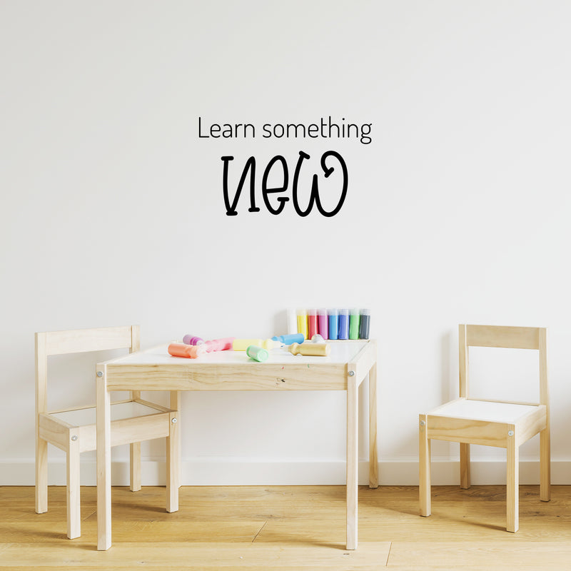 Vinyl Wall Art Decal - Learn Something New - 14.5" x 25" - Trendy Fun Motivational Classroom Quote Sticker For Toddlers Bedroom Playroom Family Room Daycare Kindergarten School Decor 2