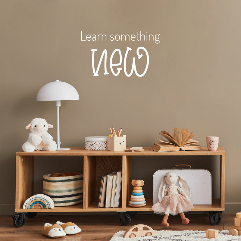 Vinyl Wall Art Decal - Learn Something New - 14.5" x 25" - Trendy Fun Motivational Classroom Quote Sticker For Toddlers Bedroom Playroom Family Room Daycare Kindergarten School Decor 2