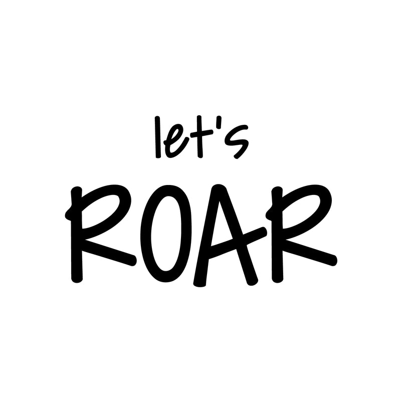 Vinyl Wall Art Decal - Let's Roar! - 16" x 25" - Lovely Fun Inspiring Trendy Kids Quote Sticker For Toddlers Bedroom Nursery Playroom Family Room Daycare Kindergarten Classroom Decor 1