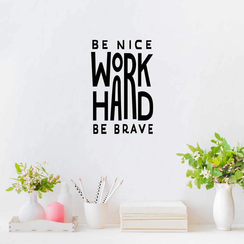 Vinyl Wall Art Decal - Be Nice Work Hard Be Brave - Trendy Motivational Optimistic Good Vibes Quote Sticker For Home Bedroom Living Room School Office Gym Fitness Decor 2