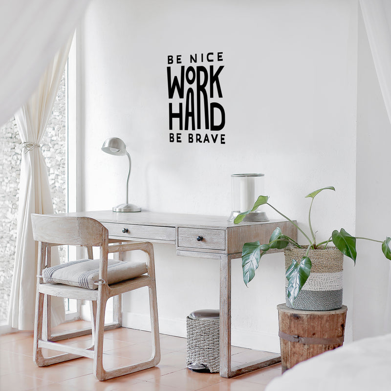 Vinyl Wall Art Decal - Be Nice Work Hard Be Brave - Trendy Motivational Optimistic Good Vibes Quote Sticker For Home Bedroom Living Room School Office Gym Fitness Decor 3