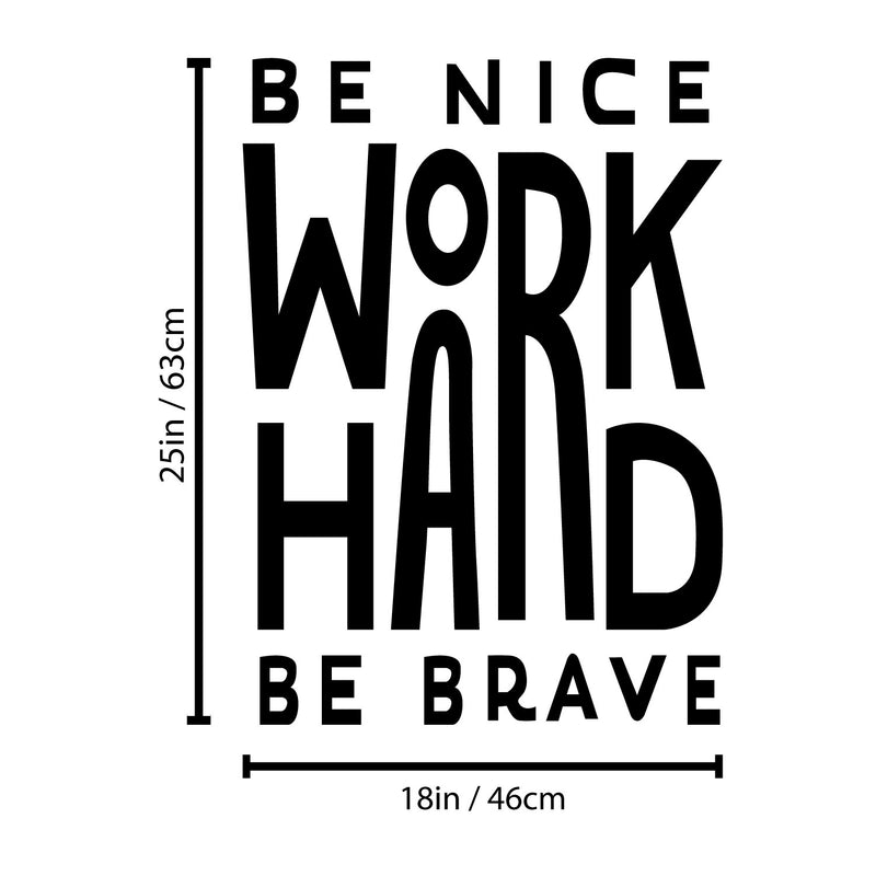 Vinyl Wall Art Decal - Be Nice Work Hard Be Brave - Trendy Motivational Optimistic Good Vibes Quote Sticker For Home Bedroom Living Room School Office Gym Fitness Decor 4