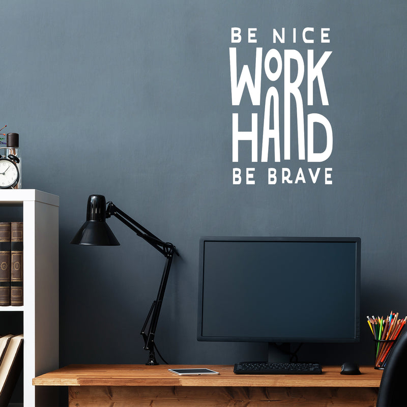 Vinyl Wall Art Decal - Be Nice Work Hard Be Brave - 25" x 18" - Trendy Motivational Optimistic Good Vibes Quote Sticker For Home Bedroom Living Room School Office Gym Fitness Decor 2